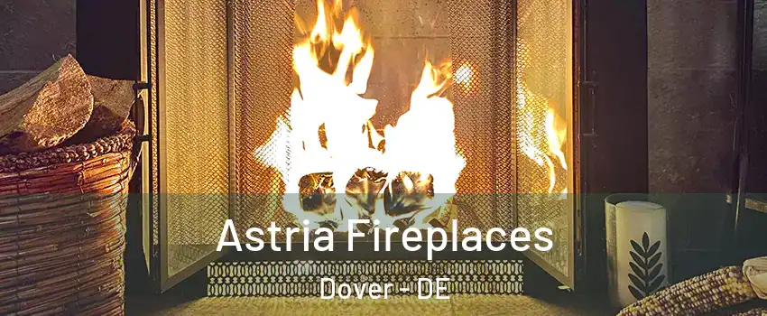  Astria Fireplaces Dover - DE