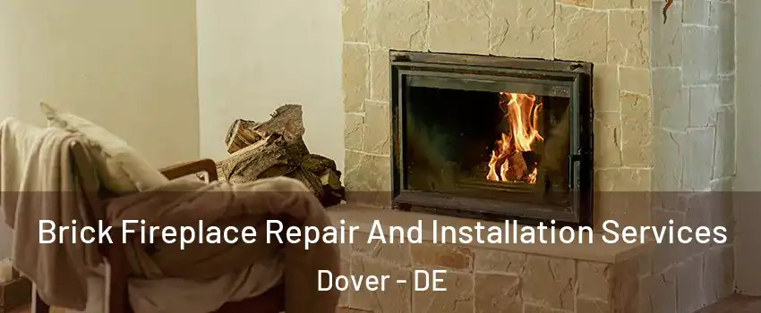  Brick Fireplace Repair And Installation Services Dover - DE