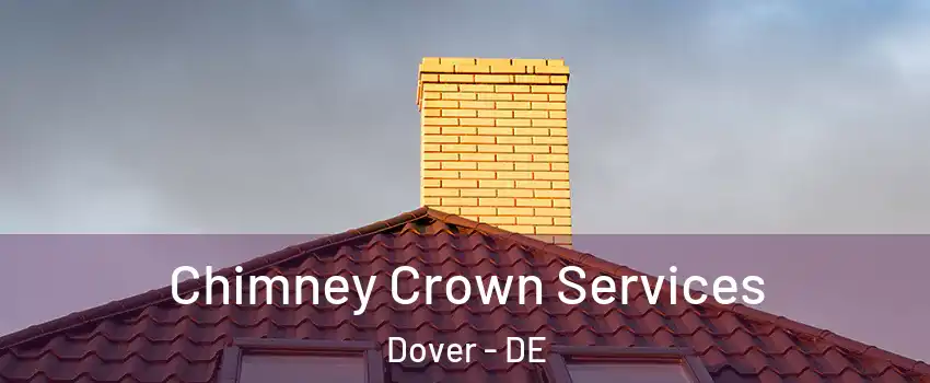  Chimney Crown Services Dover - DE