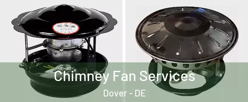  Chimney Fan Services Dover - DE