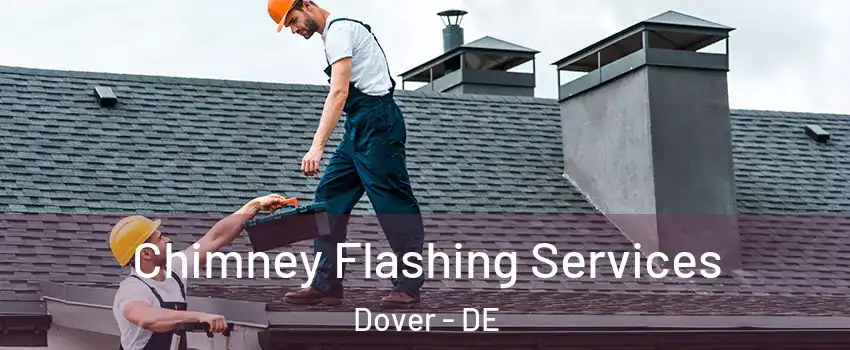  Chimney Flashing Services Dover - DE
