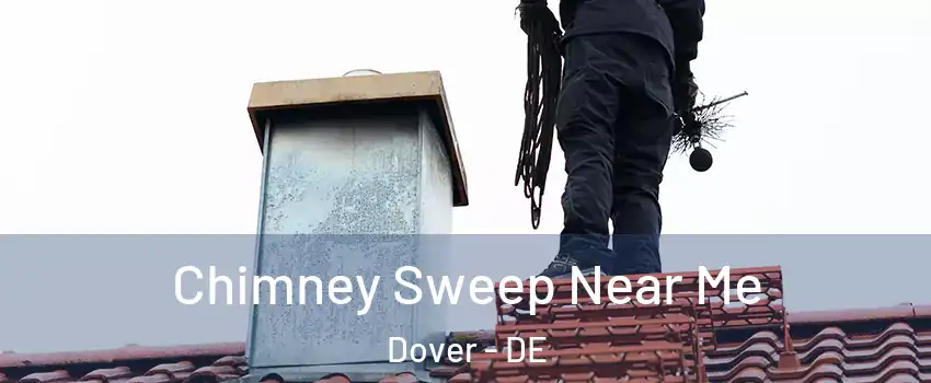 Chimney Sweep Near Me Dover - DE