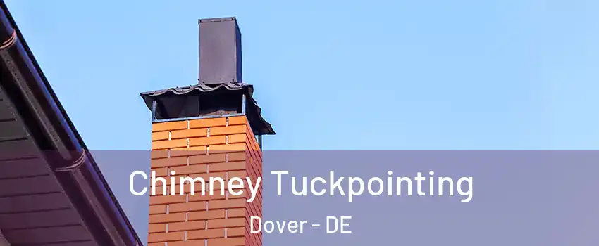  Chimney Tuckpointing Dover - DE