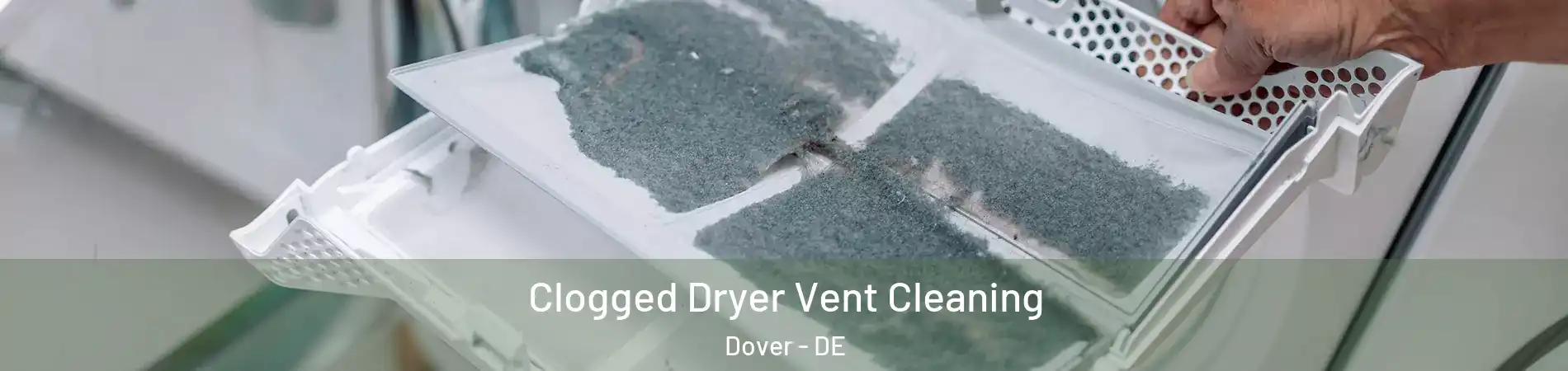  Clogged Dryer Vent Cleaning Dover - DE