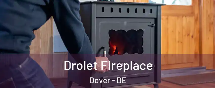  Drolet Fireplace Dover - DE