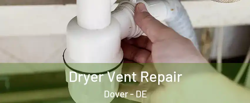  Dryer Vent Repair Dover - DE