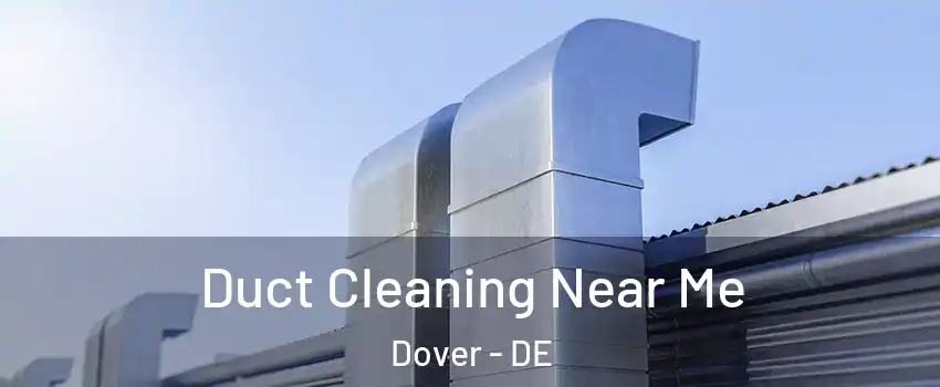  Duct Cleaning Near Me Dover - DE