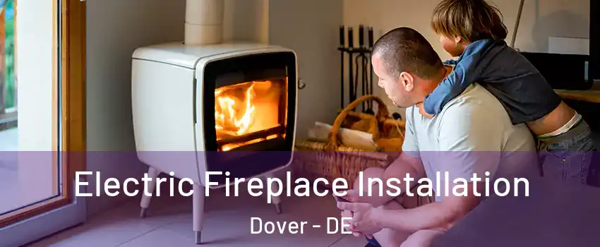  Electric Fireplace Installation Dover - DE