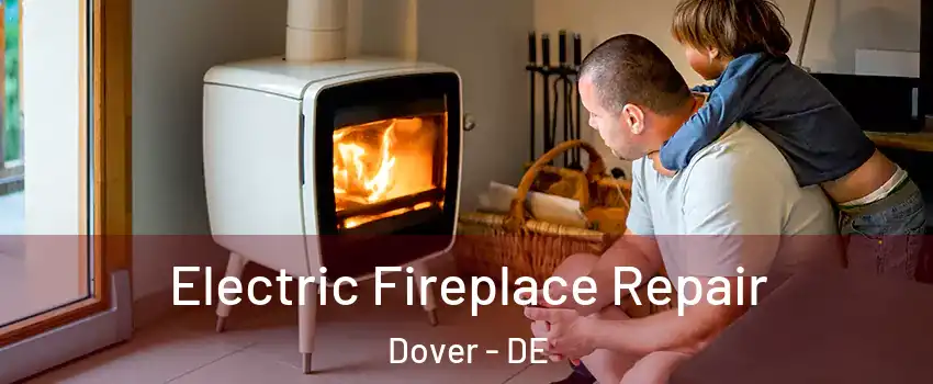  Electric Fireplace Repair Dover - DE