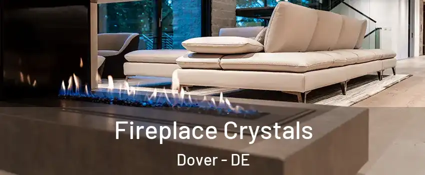  Fireplace Crystals Dover - DE