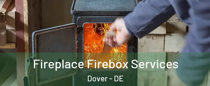  Fireplace Firebox Services Dover - DE