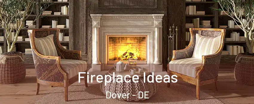  Fireplace Ideas Dover - DE