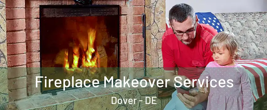 Fireplace Makeover Services Dover - DE