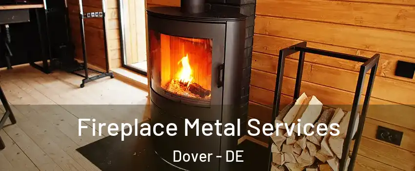  Fireplace Metal Services Dover - DE