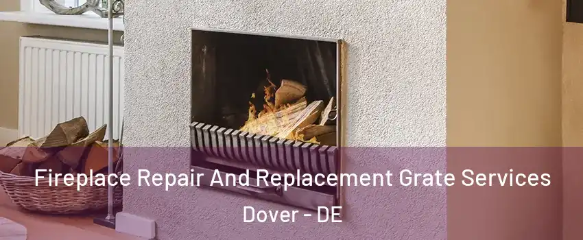  Fireplace Repair And Replacement Grate Services Dover - DE