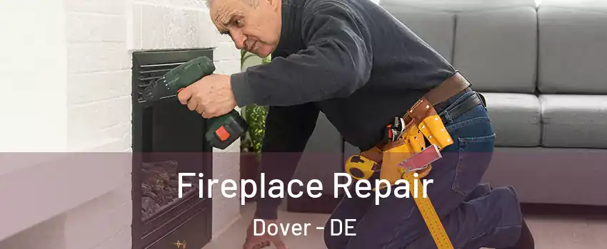  Fireplace Repair Dover - DE