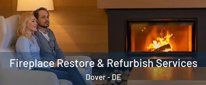  Fireplace Restore & Refurbish Services Dover - DE