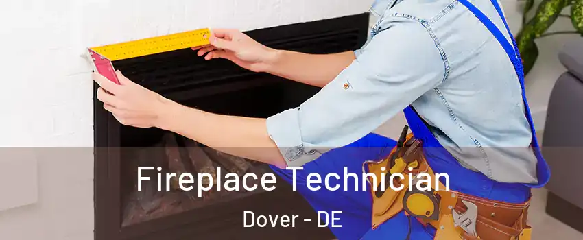  Fireplace Technician Dover - DE