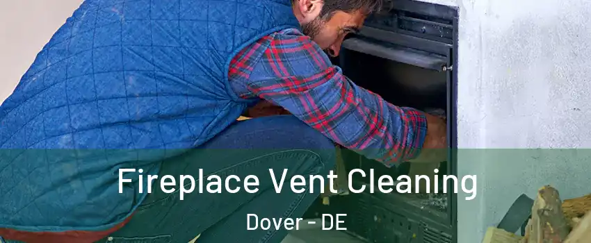  Fireplace Vent Cleaning Dover - DE