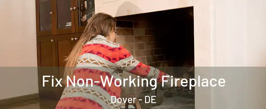  Fix Non-Working Fireplace Dover - DE