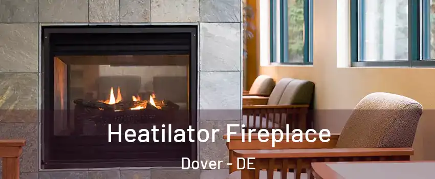  Heatilator Fireplace Dover - DE