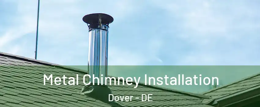  Metal Chimney Installation Dover - DE