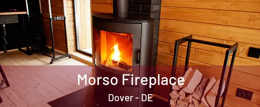  Morso Fireplace Dover - DE
