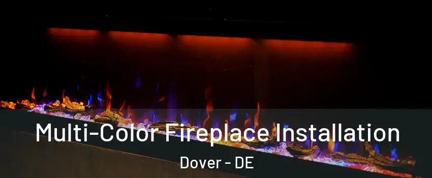  Multi-Color Fireplace Installation Dover - DE
