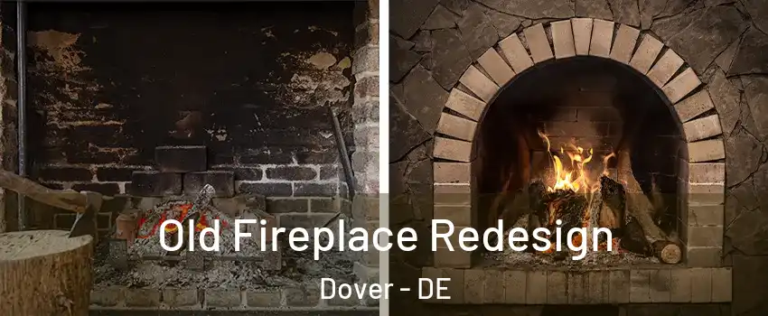  Old Fireplace Redesign Dover - DE
