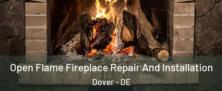  Open Flame Fireplace Repair And Installation Dover - DE