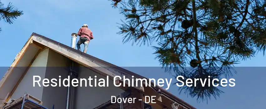  Residential Chimney Services Dover - DE