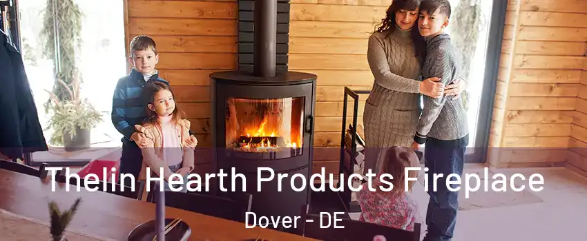 Thelin Hearth Products Fireplace Dover - DE