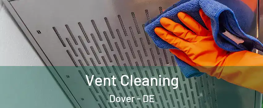  Vent Cleaning Dover - DE