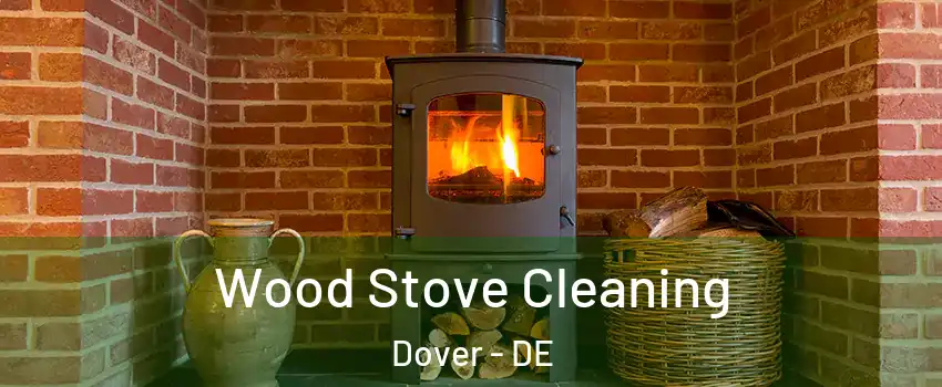  Wood Stove Cleaning Dover - DE